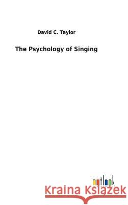 The Psychology of Singing David C Taylor 9783732626854