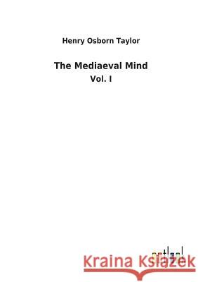 The Mediaeval Mind Henry Osborn Taylor 9783732626885