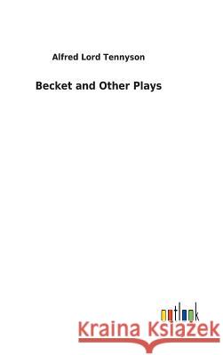 Becket and Other Plays Alfred Lord Tennyson 9783732627653