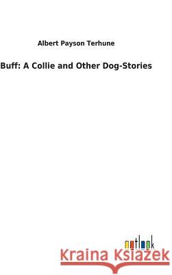 Buff: A Collie and Other Dog-Stories Albert Payson Terhune 9783732627745 Salzwasser-Verlag Gmbh