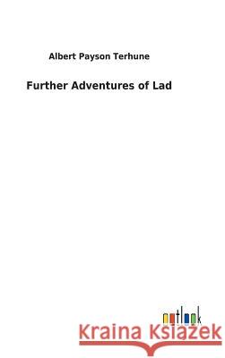 Further Adventures of Lad Albert Payson Terhune 9783732627820