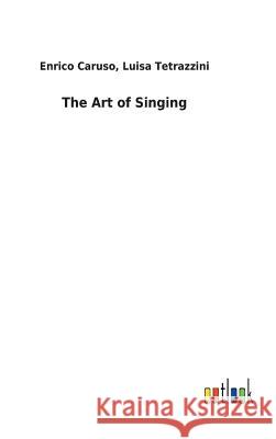 The Art of Singing Enrico Tetrazzini Luisa Caruso 9783732627936