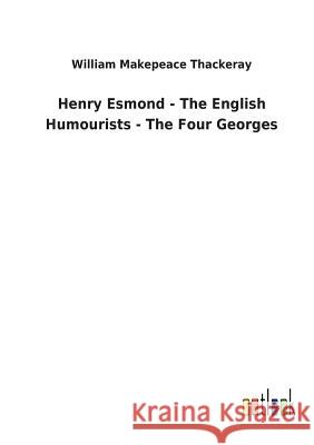 Henry Esmond - The English Humourists - The Four Georges William Makepeace Thackeray 9783732628087 Salzwasser-Verlag Gmbh