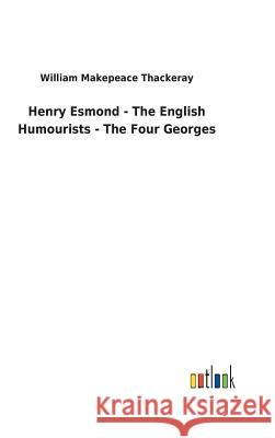 Henry Esmond - The English Humourists - The Four Georges William Makepeace Thackeray 9783732628094 Salzwasser-Verlag Gmbh