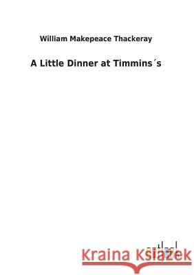 A Little Dinner at Timmins´s William Makepeace Thackeray 9783732628162 Salzwasser-Verlag Gmbh