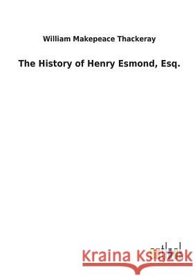 The History of Henry Esmond, Esq. William Makepeace Thackeray 9783732628230 Salzwasser-Verlag Gmbh