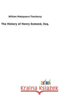 The History of Henry Esmond, Esq. William Makepeace Thackeray 9783732628247 Salzwasser-Verlag Gmbh