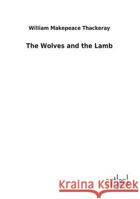 The Wolves and the Lamb William Makepeace Thackeray 9783732628322