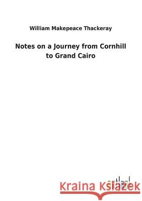 Notes on a Journey from Cornhill to Grand Cairo William Makepeace Thackeray 9783732628407 Salzwasser-Verlag Gmbh