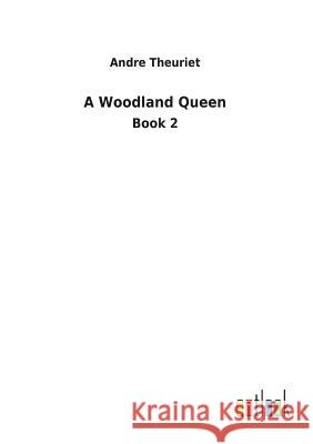 A Woodland Queen Andre Theuriet 9783732628971