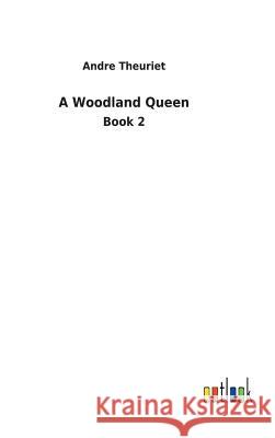 A Woodland Queen Andre Theuriet 9783732628988