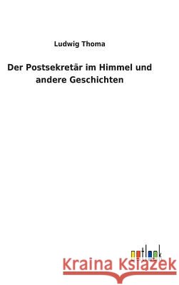 Der Postsekretär im Himmel und andere Geschichten Ludwig Thoma 9783732629121 Salzwasser-Verlag Gmbh