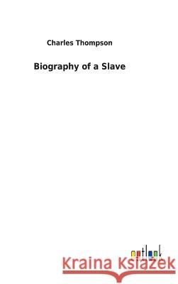 Biography of a Slave Charles Thompson 9783732629435 Salzwasser-Verlag Gmbh