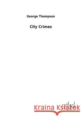 City Crimes George Thompson (Neville Peterson Llp) 9783732629688