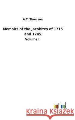 Memoirs of the Jacobites of 1715 and 1745 A T Thomson 9783732629855 Salzwasser-Verlag Gmbh