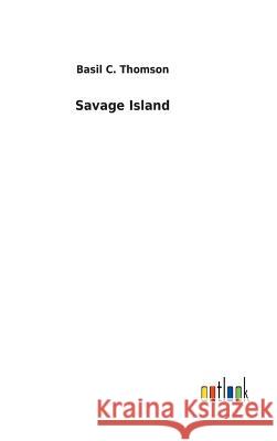 Savage Island Basil C Thomson 9783732630073 Salzwasser-Verlag Gmbh