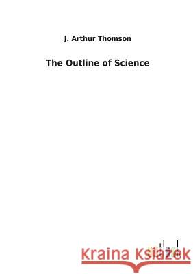 The Outline of Science J Arthur Thomson 9783732630165 Salzwasser-Verlag Gmbh