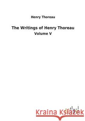 The Writings of Henry Thoreau Henry Thoreau 9783732630219 Salzwasser-Verlag Gmbh