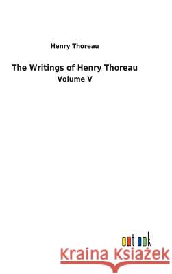 The Writings of Henry Thoreau Henry Thoreau 9783732630226 Salzwasser-Verlag Gmbh