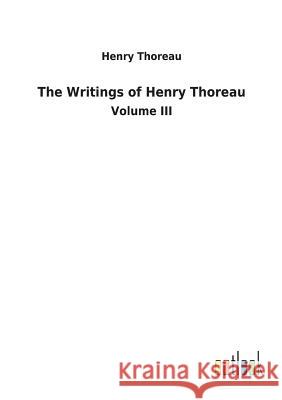 The Writings of Henry Thoreau Henry Thoreau 9783732630233 Salzwasser-Verlag Gmbh