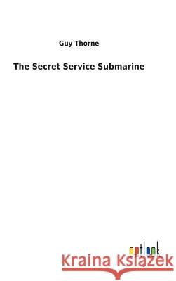 The Secret Service Submarine Guy Thorne 9783732630561