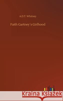 Faith Gartney's Girlhood A D T Whitney   9783732655052 Outlook Verlag