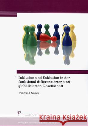 Inklusion und Exklusion in der funktional differenzierten und globalisierten Gesellschaft Noack, Winfried 9783732900176