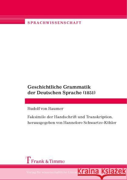 Geschichtliche Grammatik der Deutschen Sprache (1851) : Faksimile der Handschrift und Transkription Raumer, Rudolf von 9783732900794 Frank & Timme