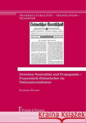 Zwischen Neutralität und Propaganda - Französisch-Dolmetscher im Nationalsozialismus Werner, Kristina 9783732900855 Frank & Timme