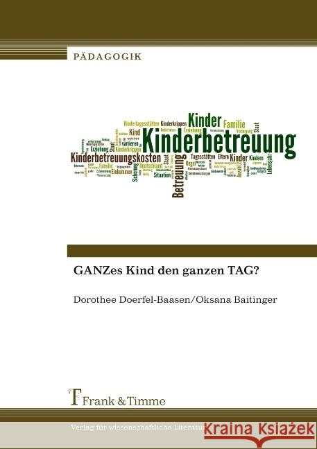 GANZes Kind den ganzen TAG? Doerfel-Baasen, Dorothee; Baitinger, Oksana 9783732901210 Frank und Timme GmbH