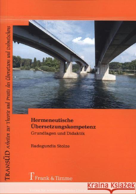 Hermeneutische Übersetzungskompetenz : Grundlagen und Didaktik Stolze, Radegundis 9783732901227