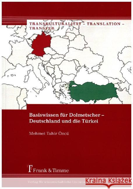 Basiswissen für Dolmetscher - Deutschland und die Türkei Öncü, Mehmet Tahir 9783732901548 Frank & Timme