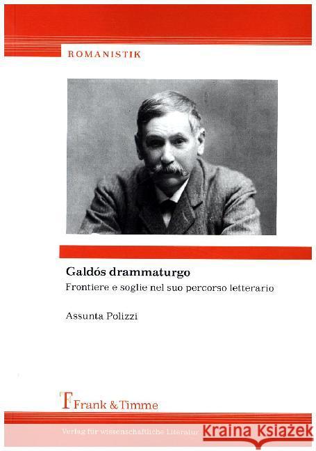 Galdós drammaturgo : Frontiere e soglie nel suo percorso letterario Polizzi, Assunta 9783732901685