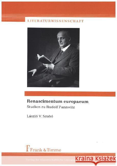 Renascimentum europaeum : Studien zu Rudolf Pannwitz Szabó, László V. 9783732901852