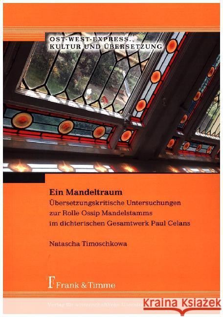 Ein Mandeltraum : Übersetzungskritische Untersuchungen zur Rolle Ossip Mandelstamms im dichterischen Gesamtwerk Paul Celans Timoschkowa, Natascha 9783732901869 Frank & Timme