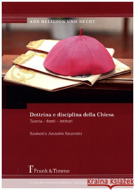 Dottrina e disciplina della Chiesa : Teoria - fonti - istituti Szuromi, Szabolcs Anzelm 9783732902071 Frank & Timme