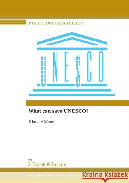 What can save UNESCO? Hüfner, Klaus 9783732902163