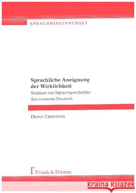 Sprachliche Aneignung der Wirklichkeit : Studien zur Sprachgeschichte des neueren Deutsch Cherubim, Dieter 9783732902507 Frank & Timme