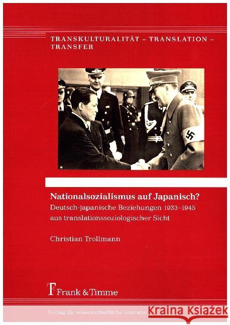 Nationalsozialismus auf Japanisch? : Deutsch-japanische Beziehungen 1933-1945 aus translationssoziologischer Sicht Trollmann, Christian 9783732902811 Frank & Timme