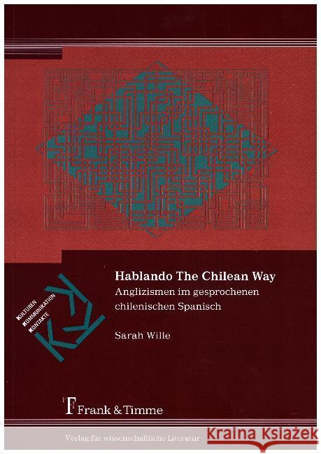 Hablando The Chilean Way : Anglizismen im gesprochenen chilenischen Spanisch Wille, Sarah 9783732902873 Frank & Timme