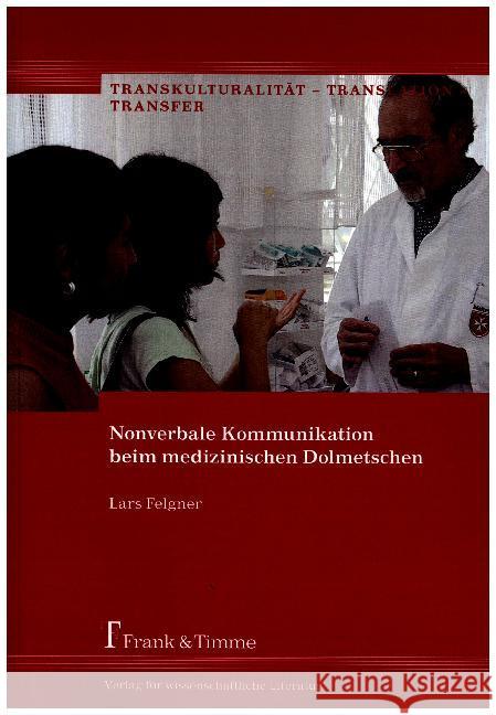 Nonverbale Kommunikation beim medizinischen Dolmetschen Felgner, Lars 9783732903863 Frank & Timme