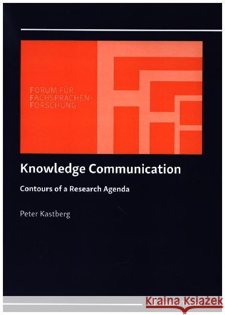 Knowledge Communication : Contours of a Research Agenda Kastberg, Peter 9783732904327