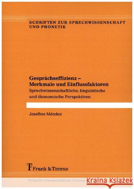 Gesprächseffizienz - Merkmale und Einflussfaktoren : Sprechwissenschaftliche, linguistische und ökonomische Perspektiven Méndez, Josefine 9783732904563 Frank & Timme