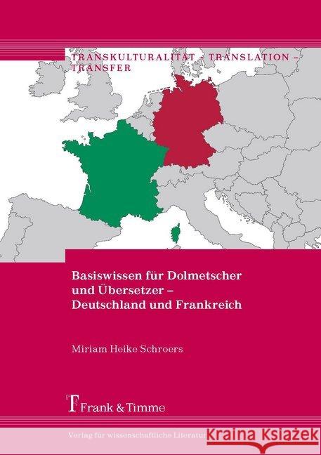 Basiswissen für Dolmetscher und Übersetzer - Deutschland und Frankreich Schroers, Miriam Heike 9783732904853 Frank & Timme