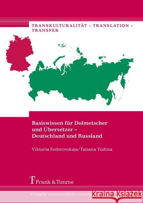 Basiswissen für Dolmetscher und Übersetzer - Deutschland und Russland Fedorovskaja, Viktoria; Yudina, Tatiana 9783732904877