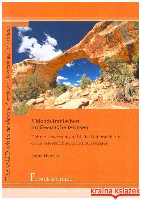 Videodolmetschen im Gesundheitswesen : Dolmetschwissenschaftliche Untersuchung eines österreichischen Pilotprojektes Havelka, Ivana 9783732904907 Frank & Timme