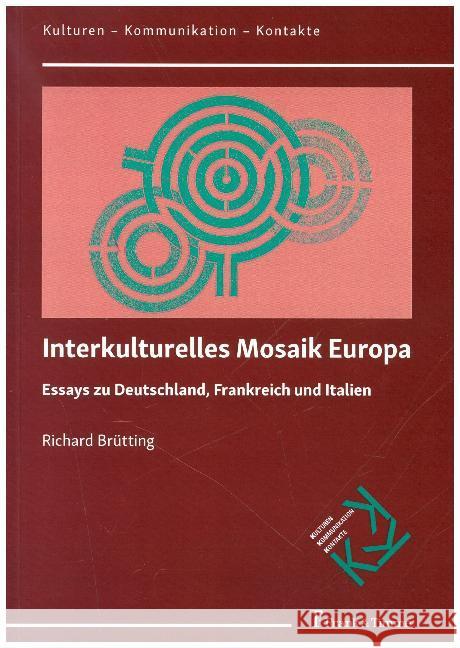 Interkulturelles Mosaik Europa : Essays zu Deutschland, Frankreich und Italien Brütting, Richard 9783732905072 Frank & Timme