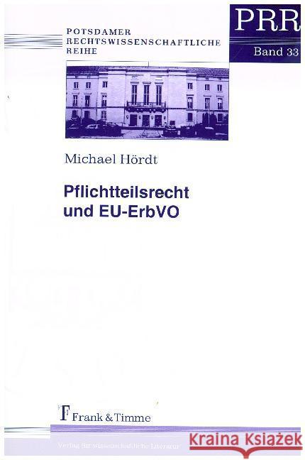 Pflichtteilsrecht und EU-ErbVO Hördt, Michael 9783732905089 Frank & Timme