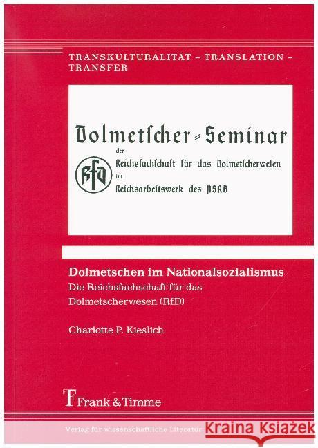 Dolmetschen im Nationalsozialismus : Die Reichsfachschaft für das Dolmetscherwesen (RfD) Kieslich, Charlotte P. 9783732905157 Frank & Timme