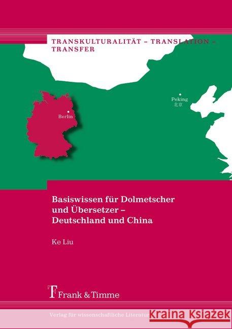 Basiswissen für Dolmetscher und Übersetzer - Deutschland und China Liu, Ke 9783732905270 Frank & Timme